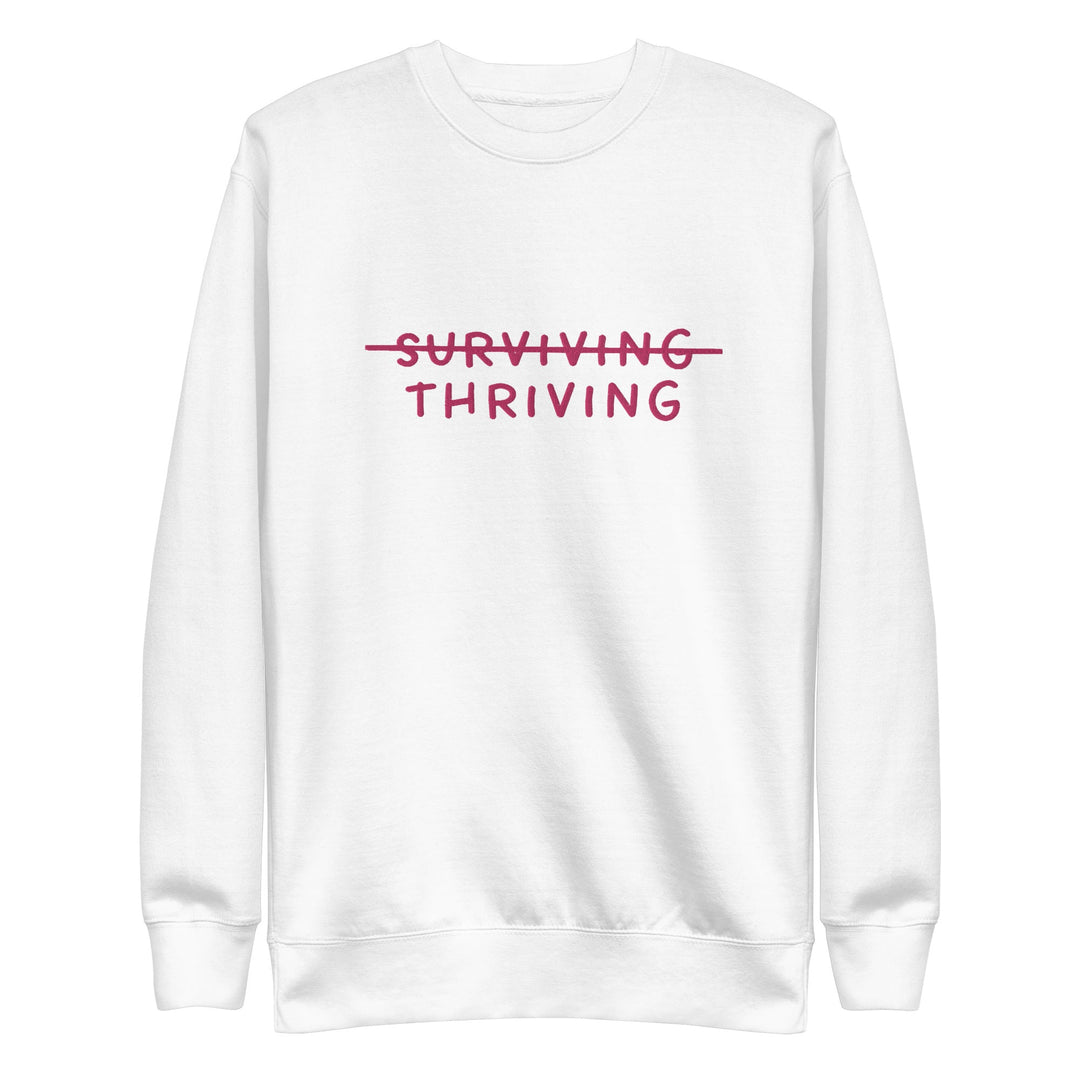 Thriving Not Surviving Embroidered Unisex Premium Sweatshirt - The Kindness Cause