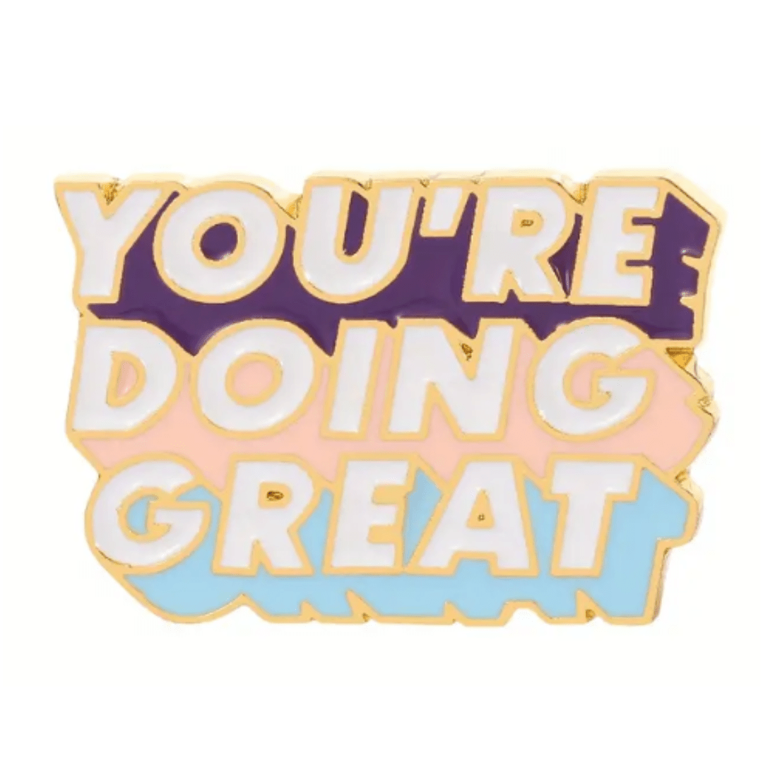 You're Doing Great Enamel Pin - The Kindness Cause